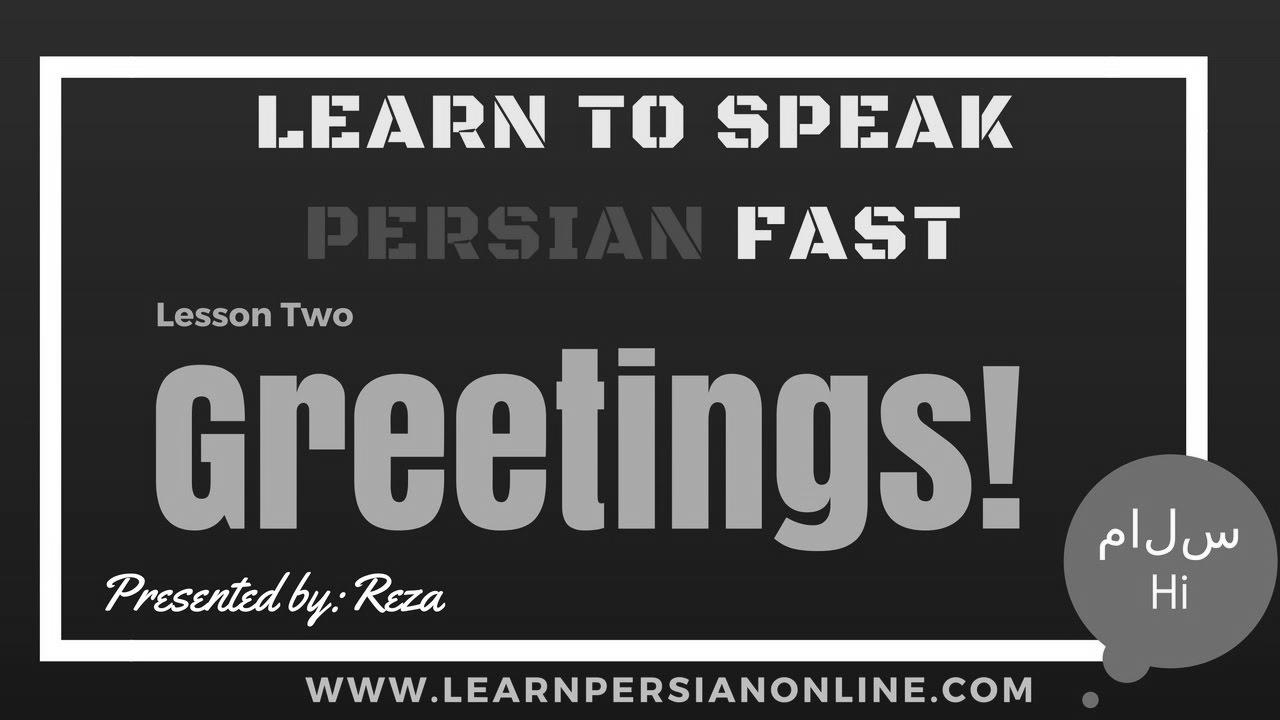 Learn to Communicate Persian / Farsi Quick: for Inexperienced persons: Lesson 2: Greeting – New Persian phrases