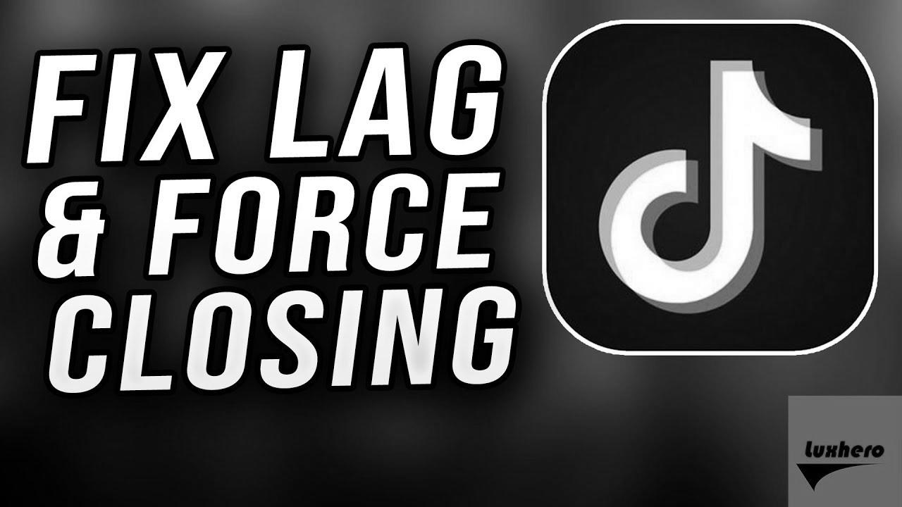 Tik Tok – The right way to Fix Lag, Not Responding & Force Closes