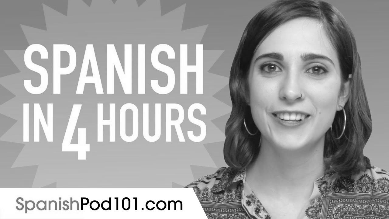 Study Spanish in 4 Hours – ALL the Spanish Fundamentals You Want